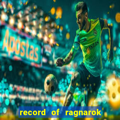 record of ragnarok 3 temporada onde assistir